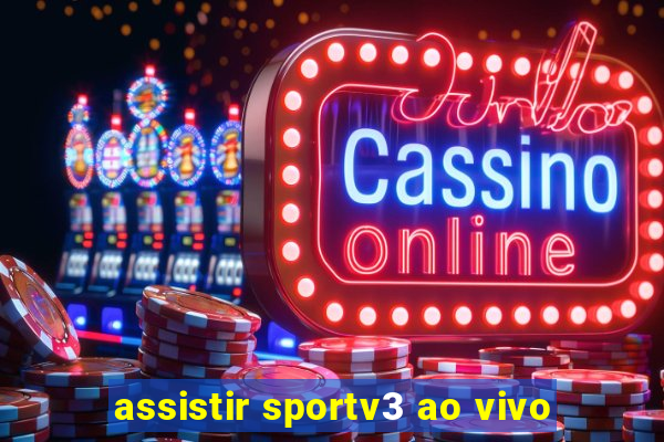 assistir sportv3 ao vivo